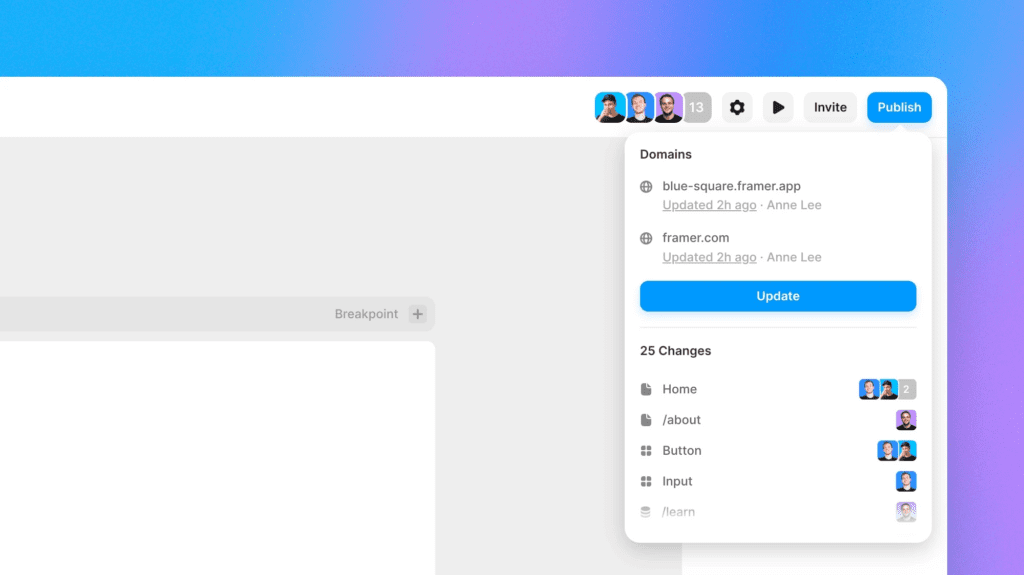 Hit publish on Framer and see your changes live in less than a few seconds.